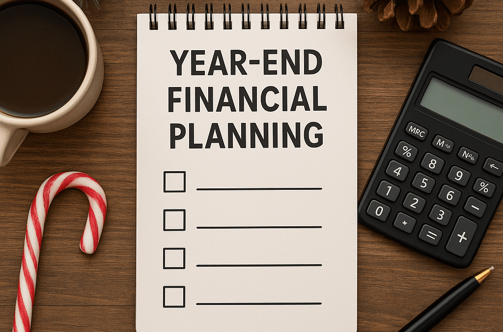 Your 2025 Year-End Financial Checklist: Key Moves Before December 31
